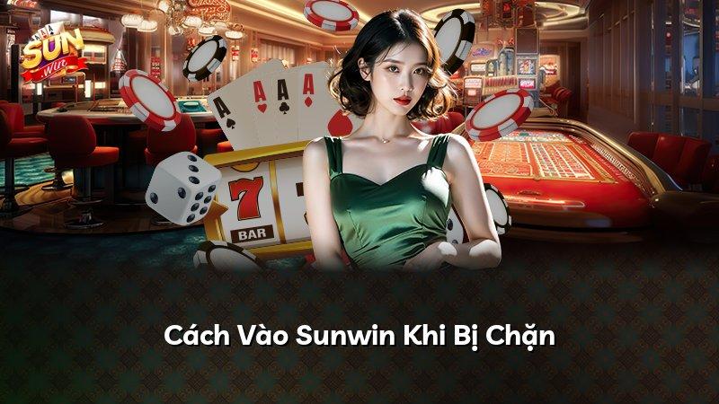 Cách Vào Sunwin Khi Bị Chặn