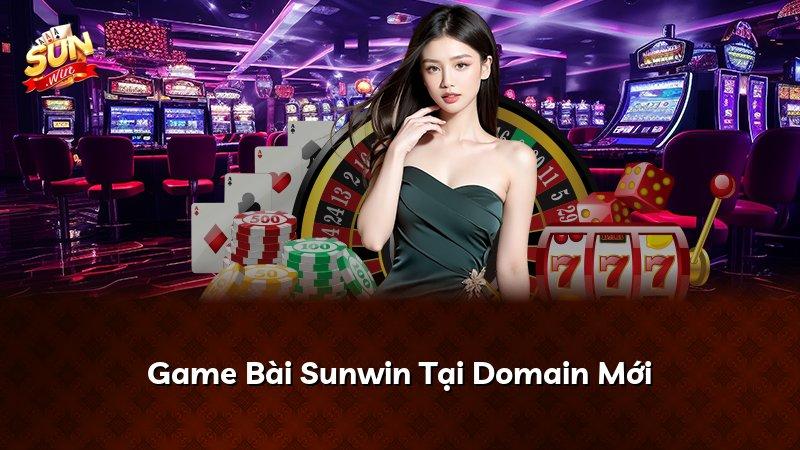Game Bài Sunwin Tại Domain Mới