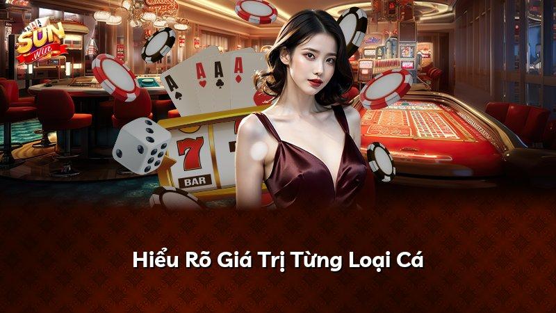 Hiểu Rõ Giá Trị Từng Loại Cá