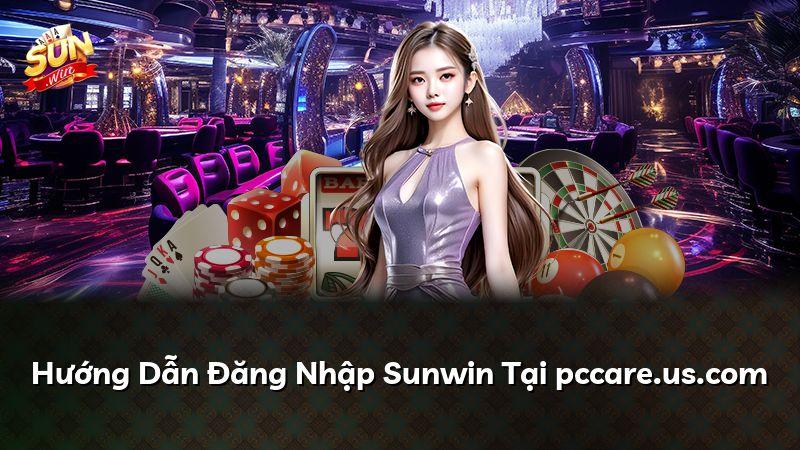 Hướng Dẫn Đăng Nhập Sunwin Tại pccare.us.com