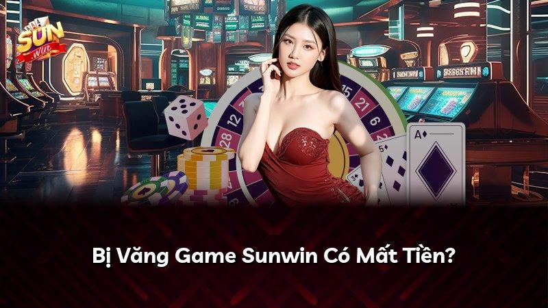 Bị Văng Game Sunwin Có Mất Tiền?