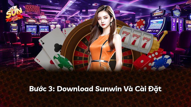 Bước 3: Download Sunwin Và Cài Đặt