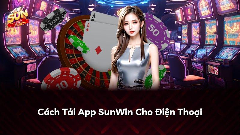 Cách Tải App SunWin Cho Điện Thoại
