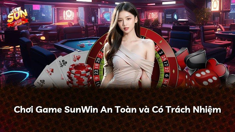 Chơi Game SunWin An Toàn và Có Trách Nhiệm