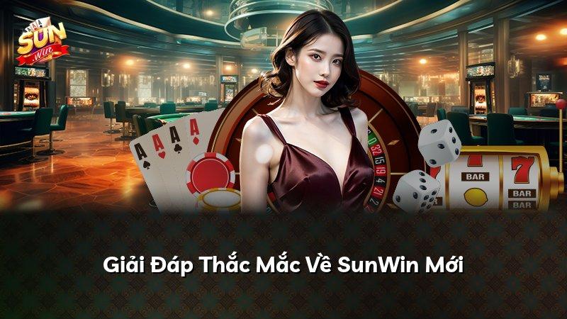 Giải Đáp Thắc Mắc Về SunWin Mới