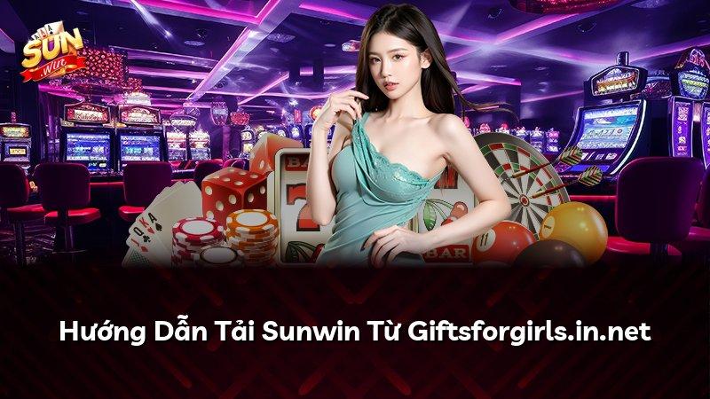 Hướng Dẫn Tải Sunwin Từ Giftsforgirls.in.net