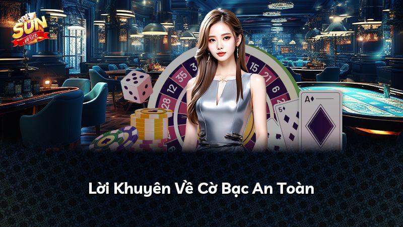 Lời Khuyên Về Cờ Bạc An Toàn