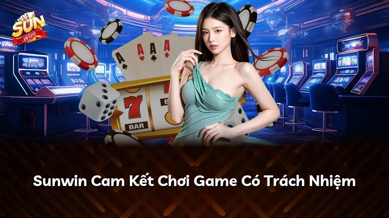 Sunwin Cam Kết Chơi Game Có Trách Nhiệm