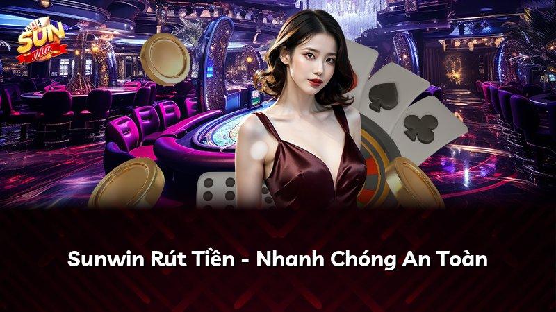 Sunwin Rút Tiền - Nhanh Chóng An Toàn