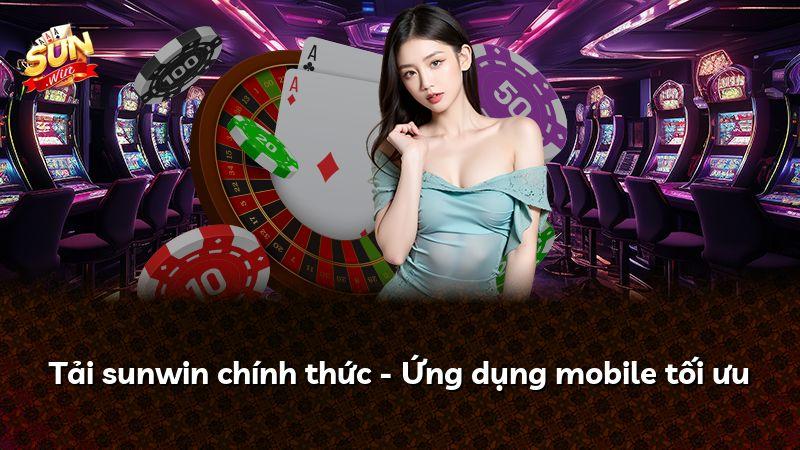 Tải sunwin chính thức - Ứng dụng mobile tối ưu