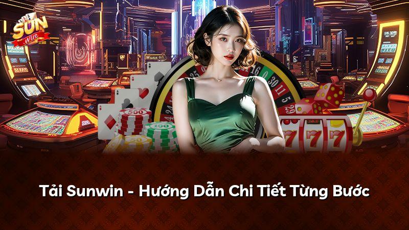 Tải Sunwin - Hướng Dẫn Chi Tiết Từng Bước
